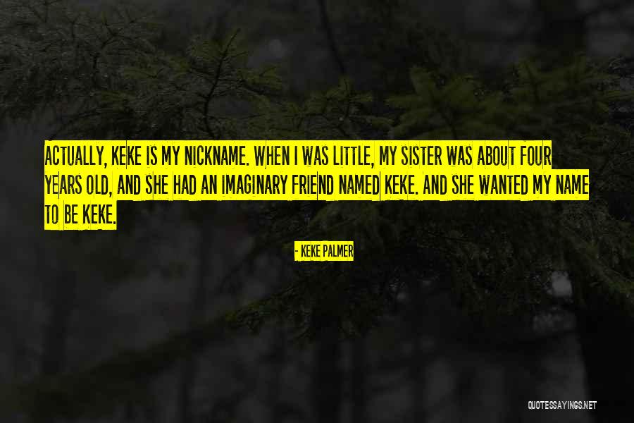 She Is My Sister Quotes By Keke Palmer She Is My Sister Quotes By Keke Palmer