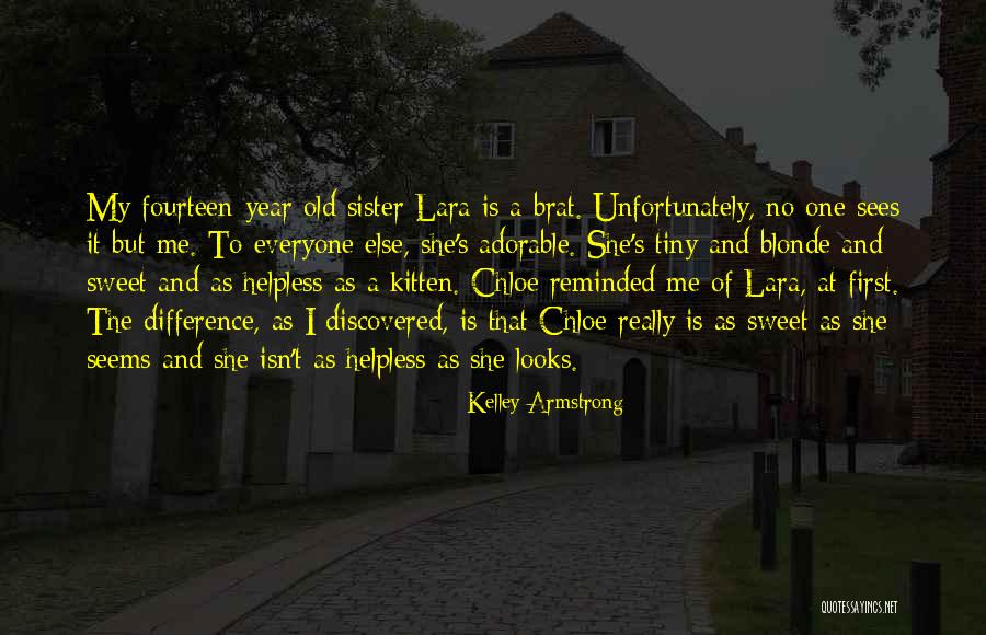 She Is My Sister Quotes By Kelley Armstrong She Is My Sister Quotes By Kelley Armstrong