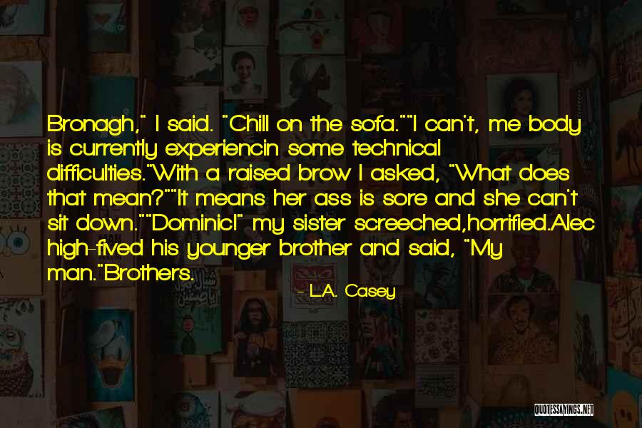 She Is My Sister Quotes By L.A. Casey She Is My Sister Quotes By L.A. Casey