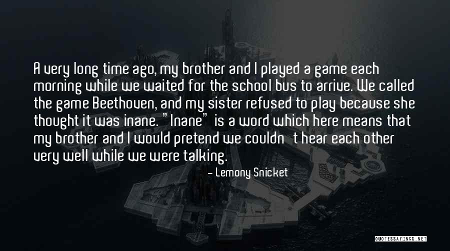 She Is My Sister Quotes By Lemony Snicket She Is My Sister Quotes By Lemony Snicket