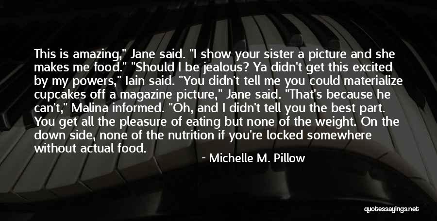 She Is My Sister Quotes By Michelle M. Pillow She Is My Sister Quotes By Michelle M. Pillow