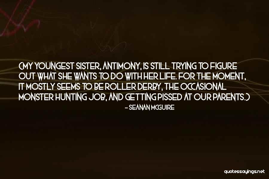 She Is My Sister Quotes By Seanan McGuire She Is My Sister Quotes By Seanan McGuire