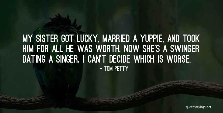 She Is My Sister Quotes By Tom Petty She Is My Sister Quotes By Tom Petty