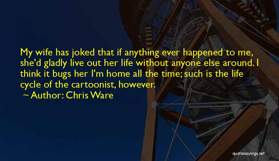 She Is My Wife Quotes By Chris Ware