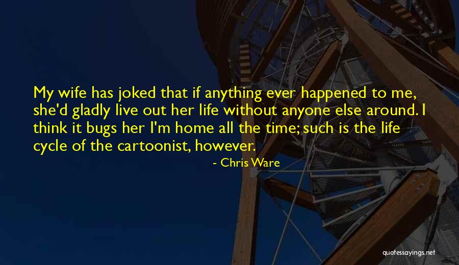 She Is My Wife Quotes By Chris Ware