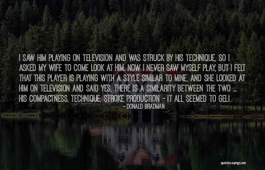 She Is My Wife Quotes By Donald Bradman She Is My Wife Quotes By Donald Bradman
