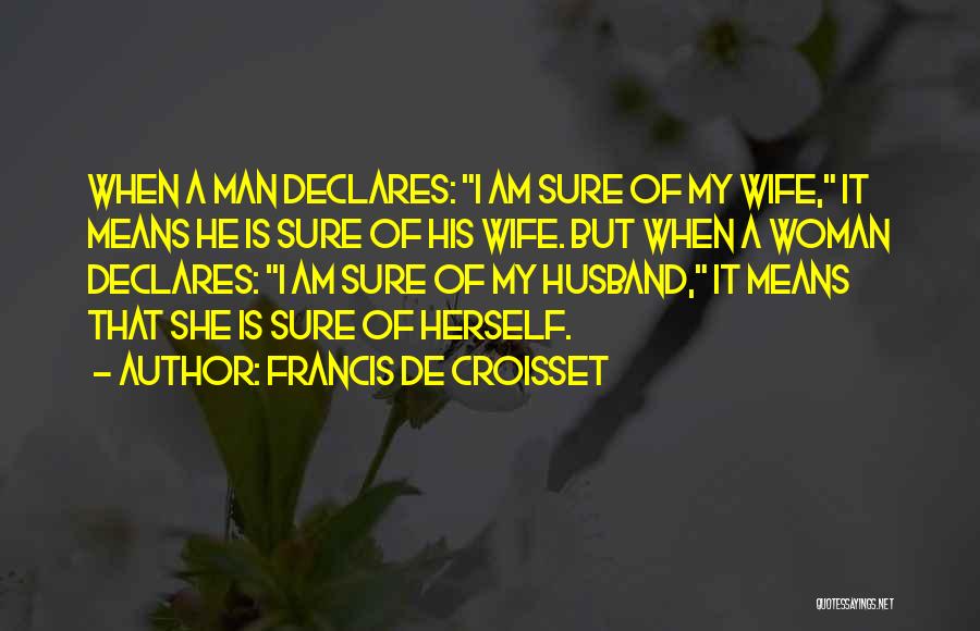 She Is My Wife Quotes By Francis De Croisset