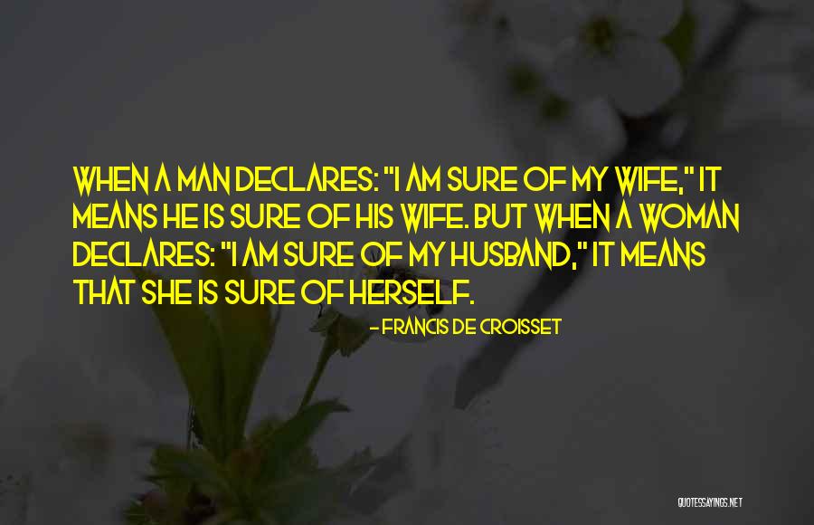 She Is My Wife Quotes By Francis De Croisset