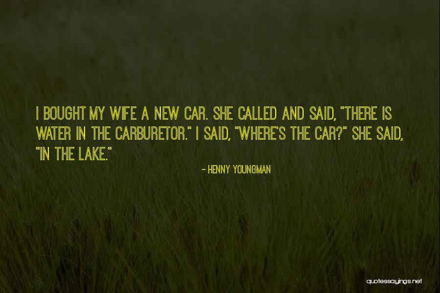 She Is My Wife Quotes By Henny Youngman She Is My Wife Quotes By Henny Youngman