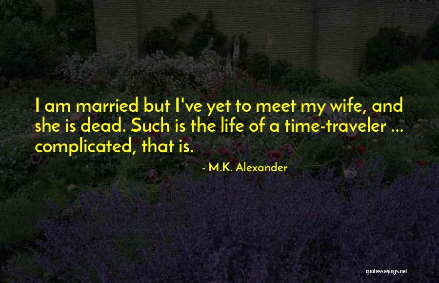 She Is My Wife Quotes By M.K. Alexander