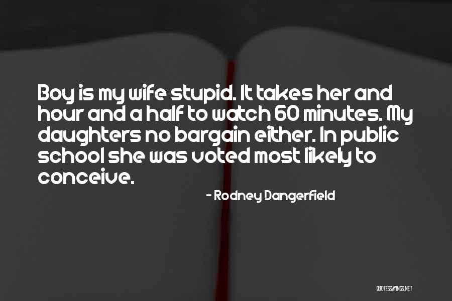 She Is My Wife Quotes By Rodney Dangerfield She Is My Wife Quotes By Rodney Dangerfield