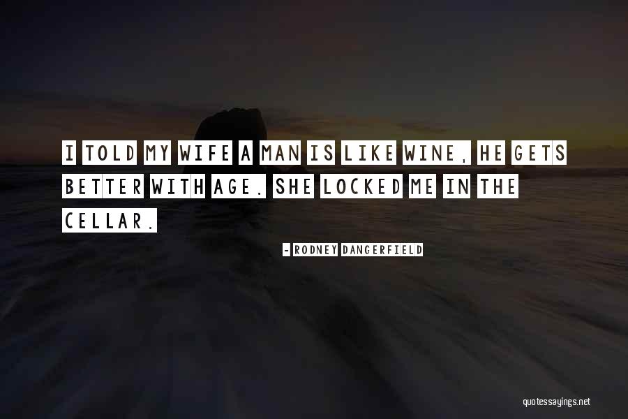 She Is My Wife Quotes By Rodney Dangerfield She Is My Wife Quotes By Rodney Dangerfield
