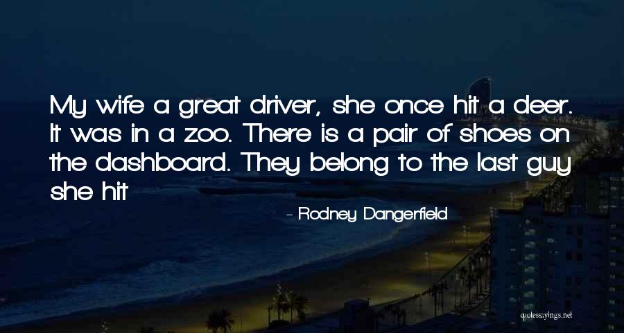 She Is My Wife Quotes By Rodney Dangerfield She Is My Wife Quotes By Rodney Dangerfield