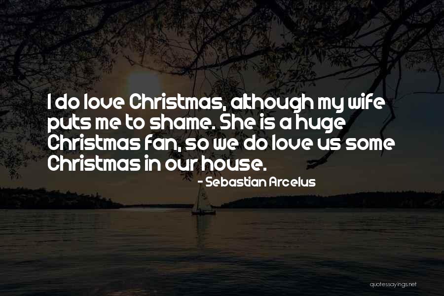 She Is My Wife Quotes By Sebastian Arcelus She Is My Wife Quotes By Sebastian Arcelus