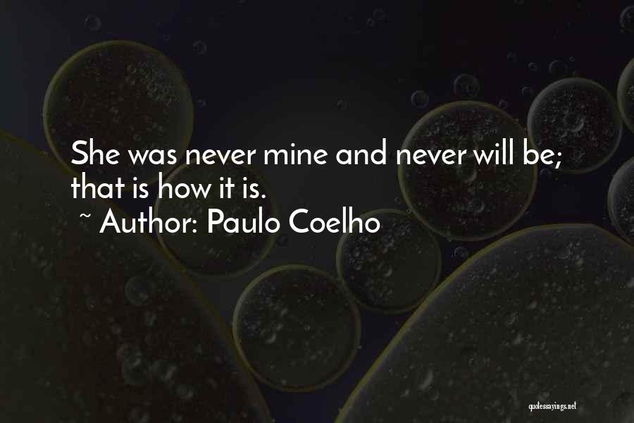 She Is Never Mine Quotes By Paulo Coelho