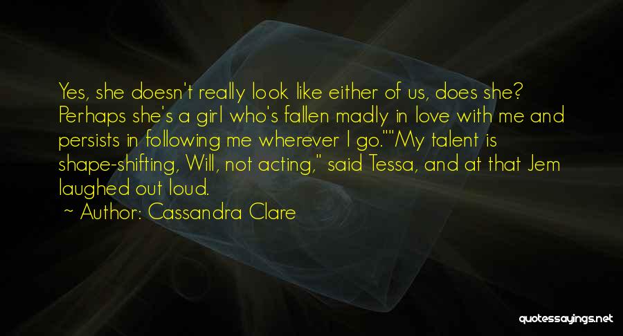 She Is Not In Love With Me Quotes By Cassandra Clare