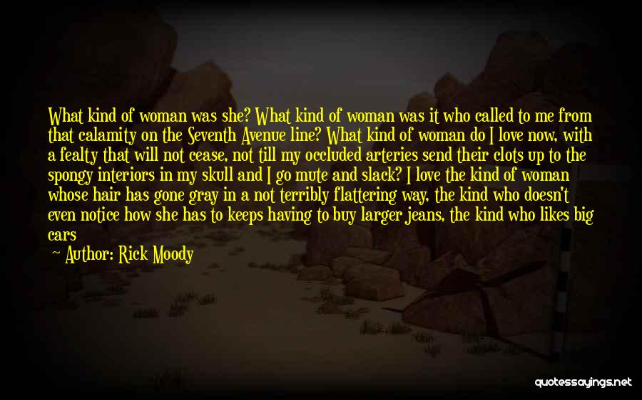 She Is Not In Love With Me Quotes By Rick Moody