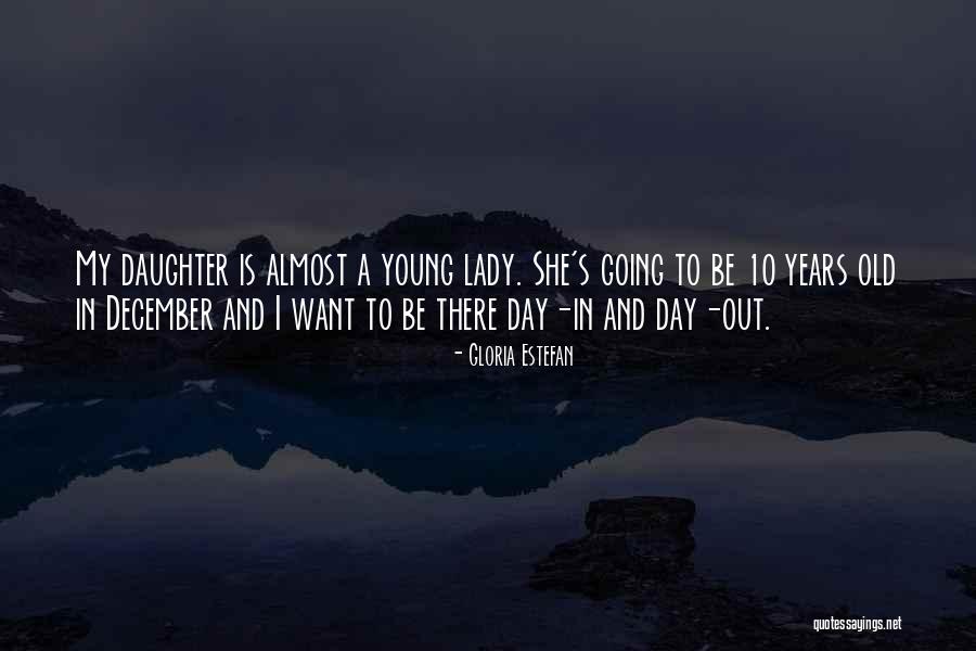 She Is Out There Quotes By Gloria Estefan She Is Out There Quotes By Gloria Estefan