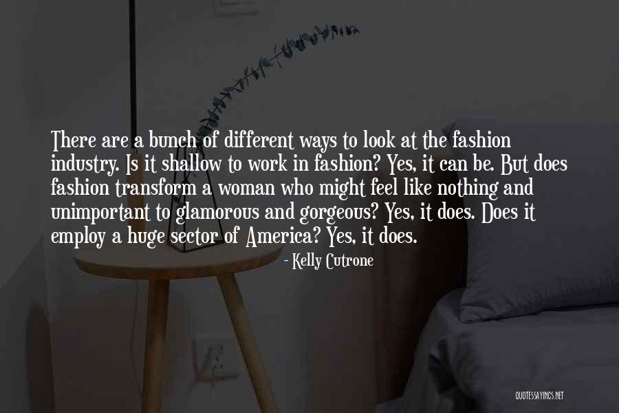 She Is So Gorgeous Quotes By Kelly Cutrone