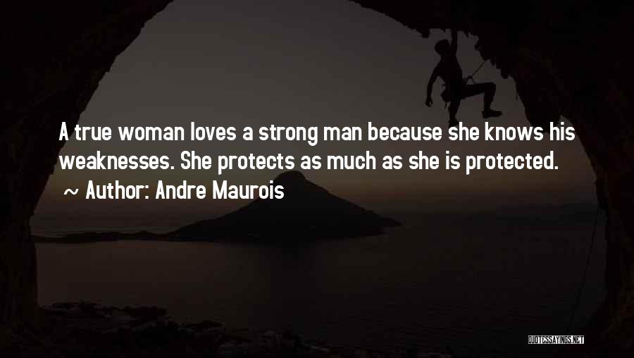 She Is Strong Because Quotes By Andre Maurois