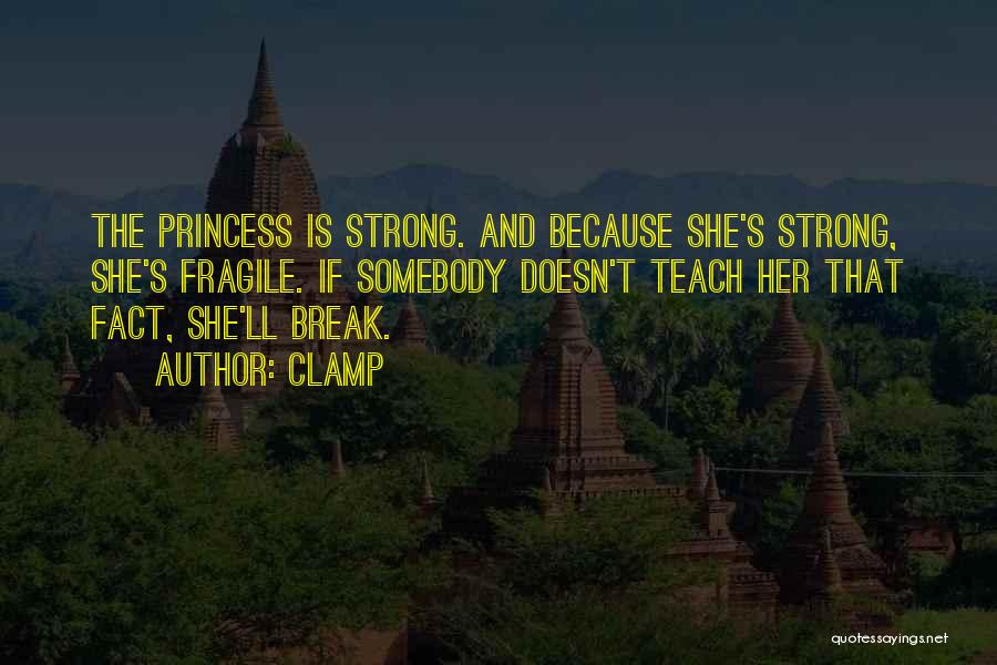 She Is Strong Because Quotes By CLAMP