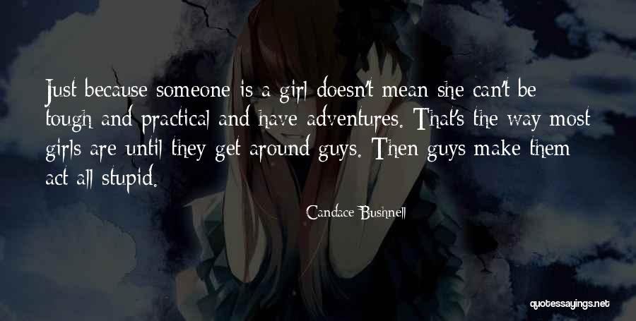 She Is The Girl Quotes By Candace Bushnell