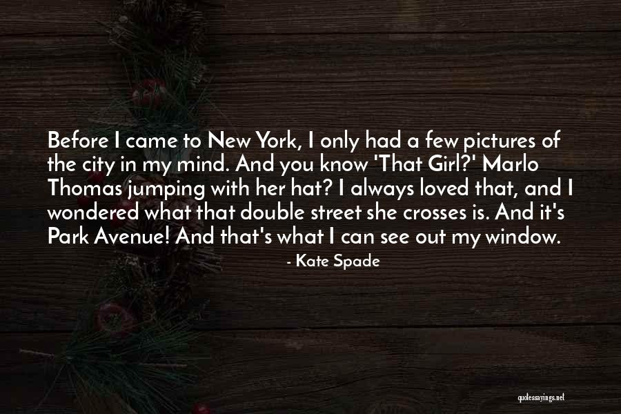 She Is The Girl Quotes By Kate Spade