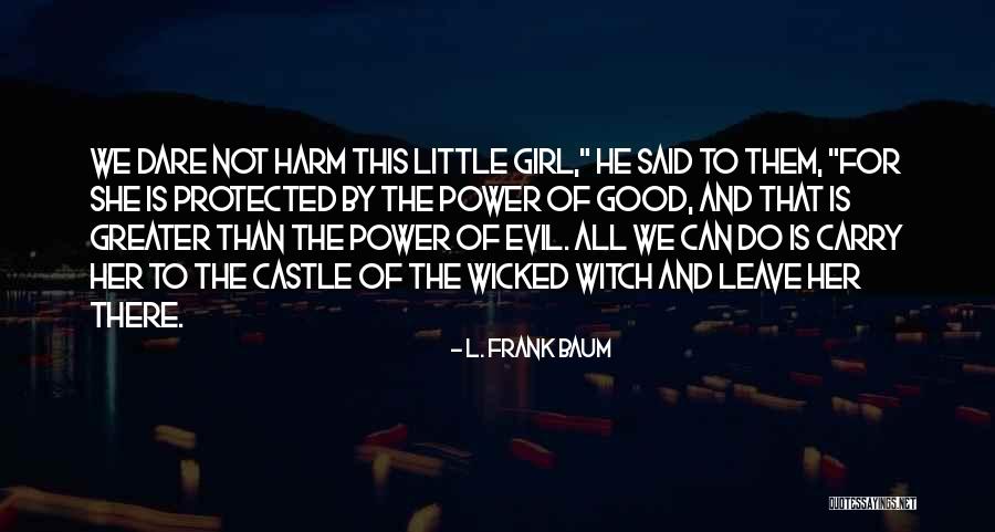 She Is The Girl Quotes By L. Frank Baum