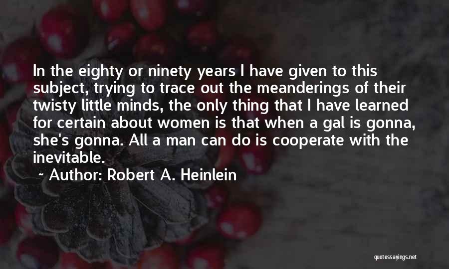 She Is The Man Quotes By Robert A. Heinlein