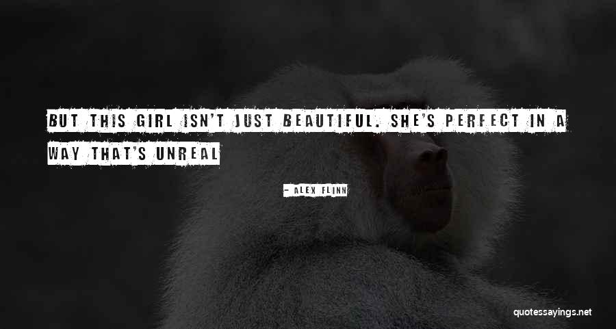 She Is The Most Beautiful Girl Quotes By Alex Flinn She Is The Most Beautiful Girl Quotes By Alex Flinn