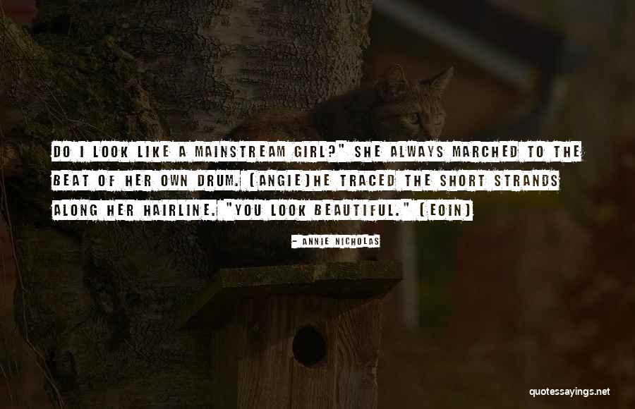 She Is The Most Beautiful Girl Quotes By Annie Nicholas She Is The Most Beautiful Girl Quotes By Annie Nicholas