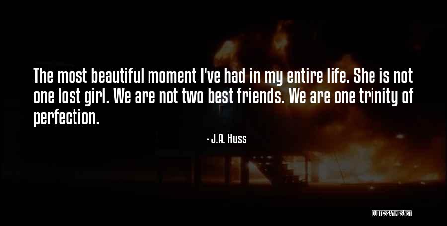She Is The Most Beautiful Girl Quotes By J.A. Huss She Is The Most Beautiful Girl Quotes By J.A. Huss