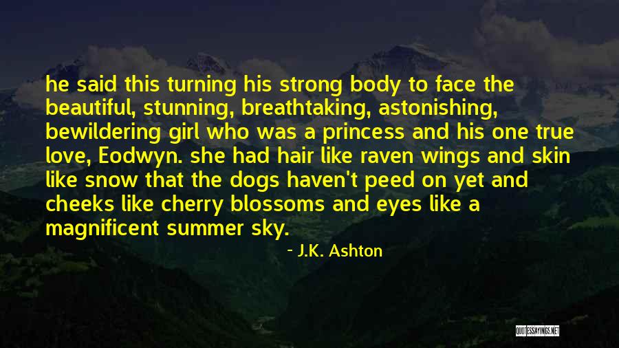 She Is The Most Beautiful Girl Quotes By J.K. Ashton She Is The Most Beautiful Girl Quotes By J.K. Ashton