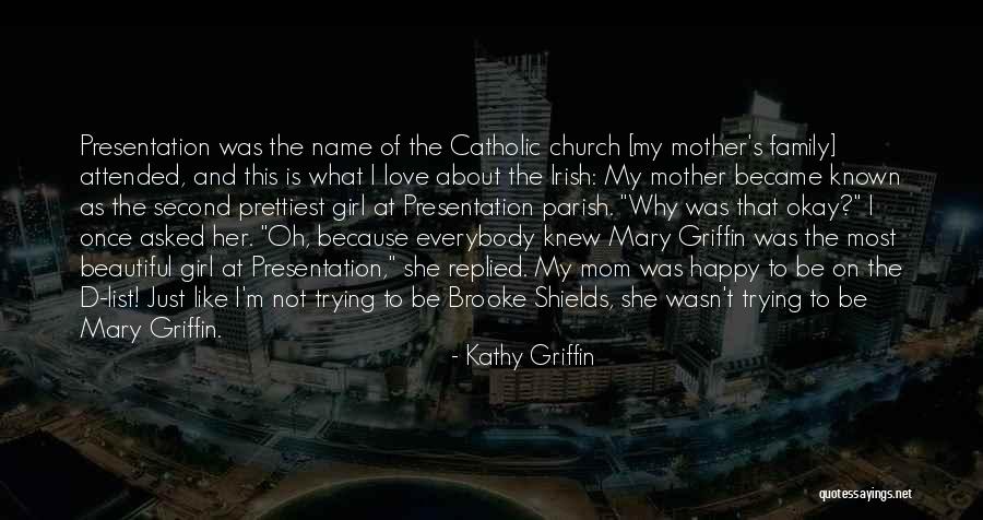 She Is The Most Beautiful Girl Quotes By Kathy Griffin She Is The Most Beautiful Girl Quotes By Kathy Griffin