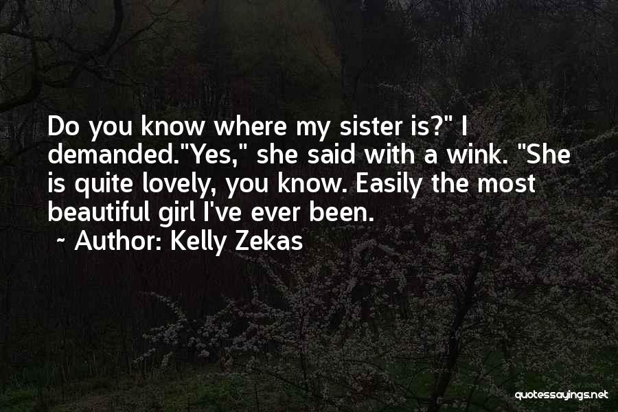 She Is The Most Beautiful Girl Quotes By Kelly Zekas