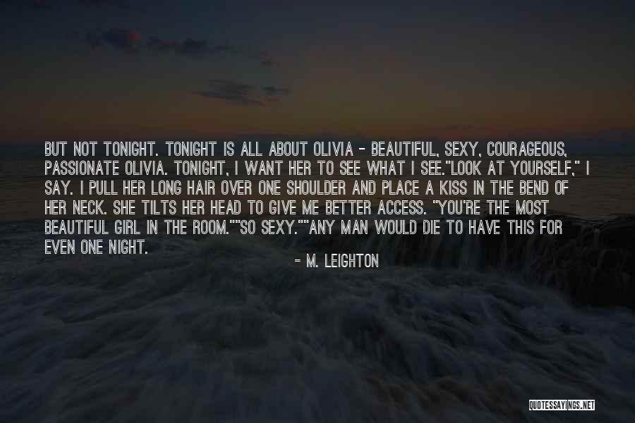 She Is The Most Beautiful Girl Quotes By M. Leighton She Is The Most Beautiful Girl Quotes By M. Leighton