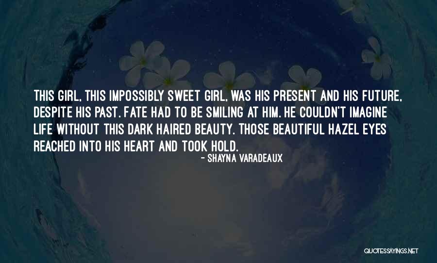 She Is The Most Beautiful Girl Quotes By Shayna Varadeaux She Is The Most Beautiful Girl Quotes By Shayna Varadeaux