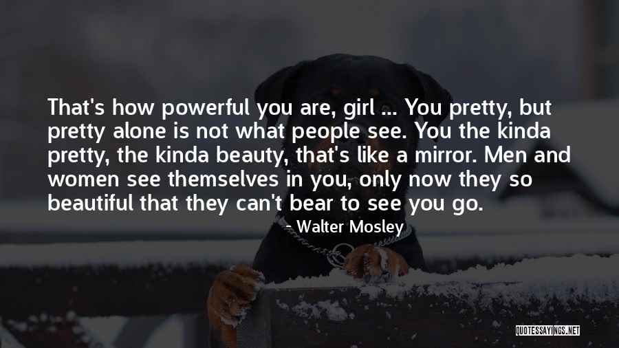 She Is The Most Beautiful Girl Quotes By Walter Mosley She Is The Most Beautiful Girl Quotes By Walter Mosley