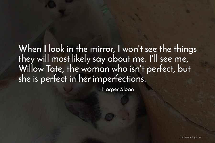She Isn't Perfect Quotes By Harper Sloan She Isn't Perfect Quotes By Harper Sloan