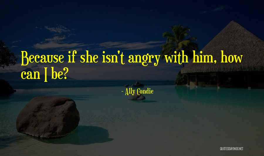 She Isn't Quotes By Ally Condie She Isn't Quotes By Ally Condie