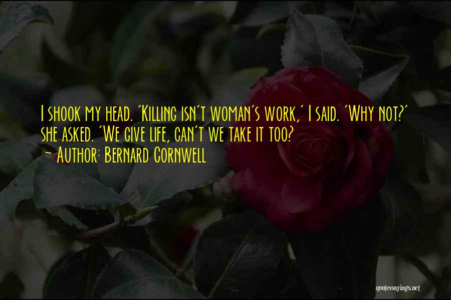 She Isn't Quotes By Bernard Cornwell