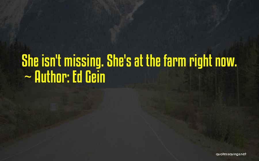 She Isn't Quotes By Ed Gein
