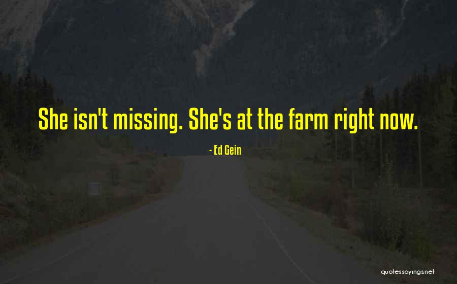 She Isn't Quotes By Ed Gein