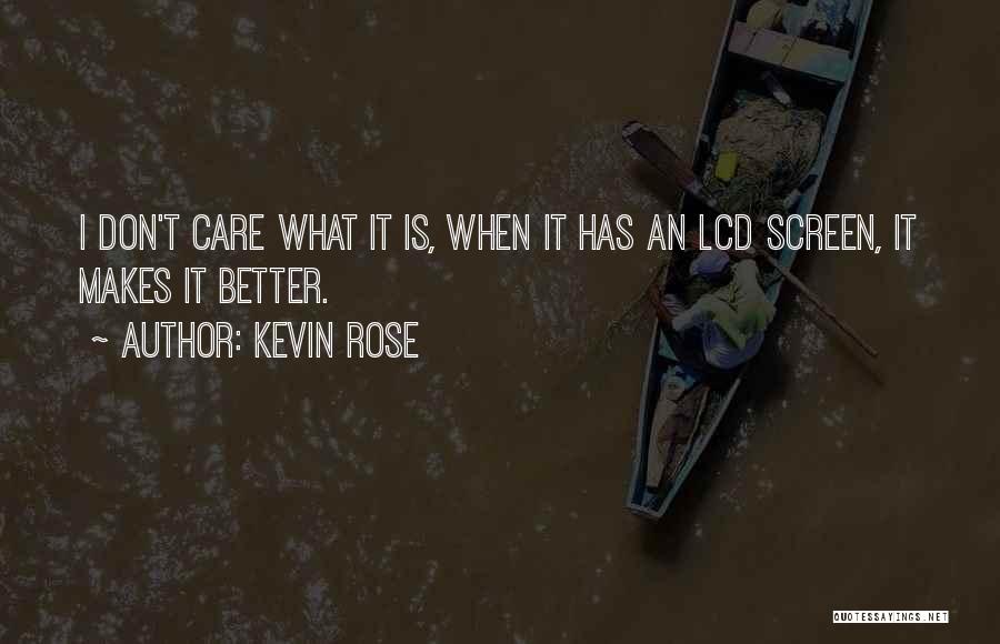 She Just Dont Care Quotes By Kevin Rose