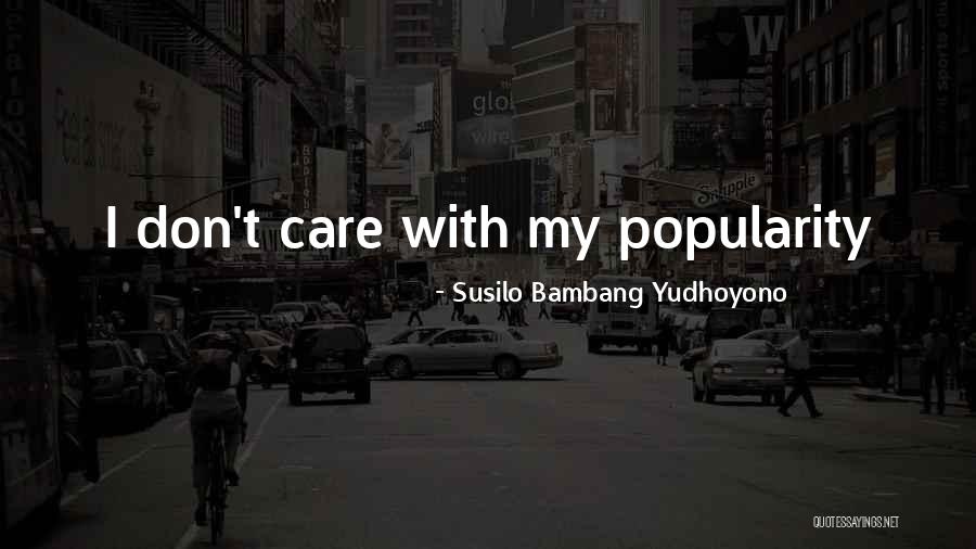 She Just Dont Care Quotes By Susilo Bambang Yudhoyono