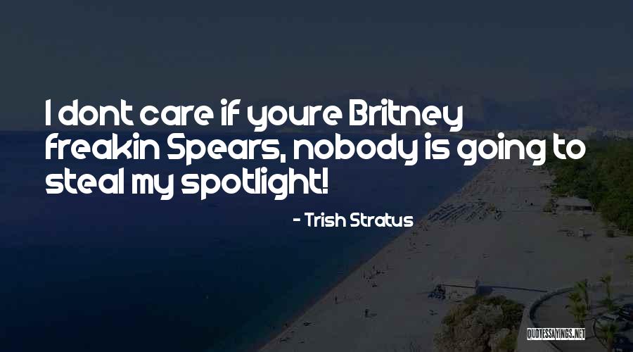 She Just Dont Care Quotes By Trish Stratus She Just Dont Care Quotes By Trish Stratus