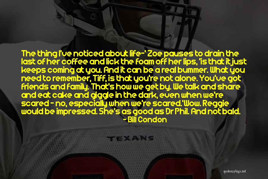 She Keeps It Real Quotes By Bill Condon She Keeps It Real Quotes By Bill Condon