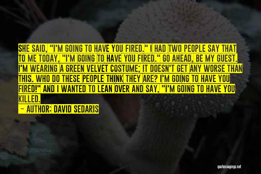 She Killed Me Quotes By David Sedaris