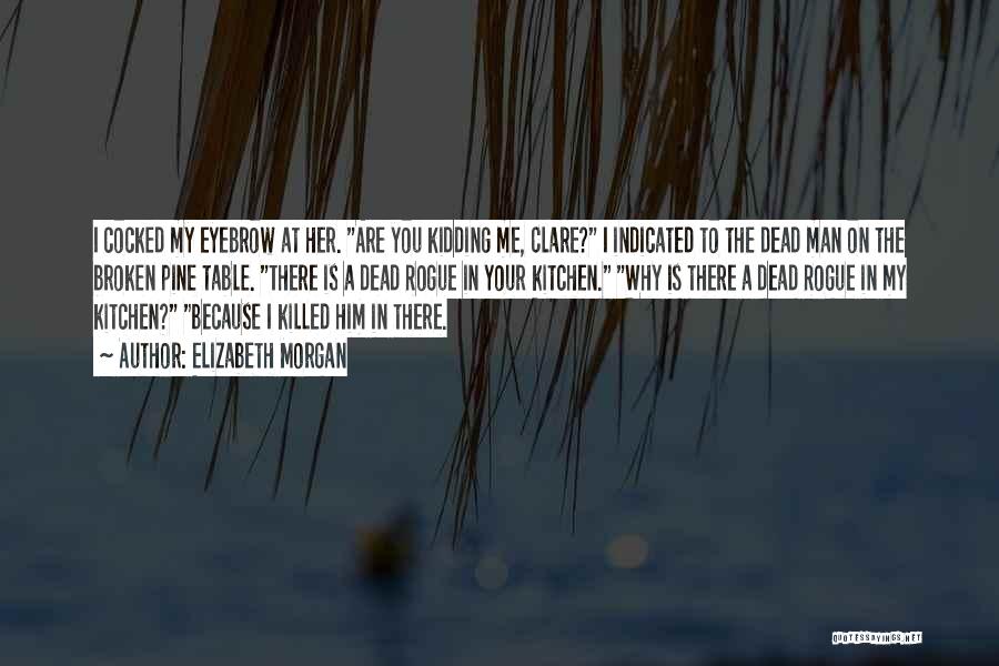 She Killed Me Quotes By Elizabeth Morgan