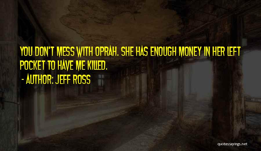 She Killed Me Quotes By Jeff Ross